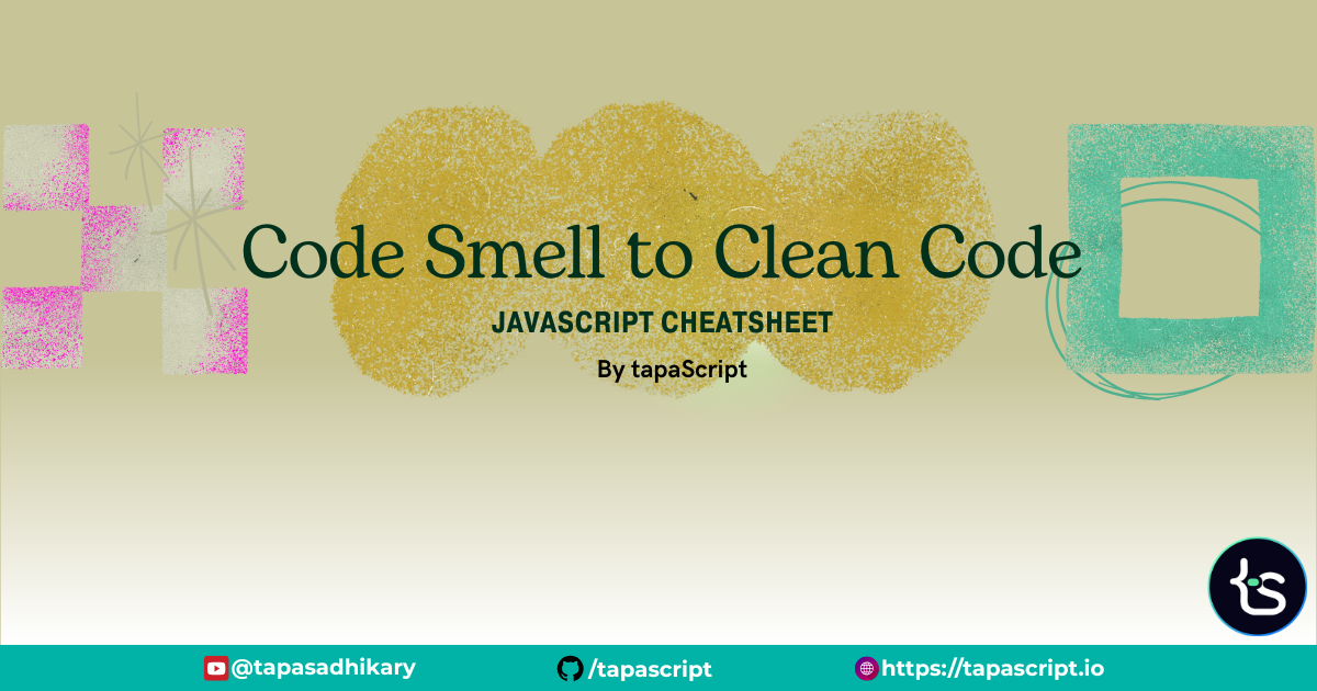 JavaScript Clean Code Cheatsheet – Fix Code Smells and Write ...